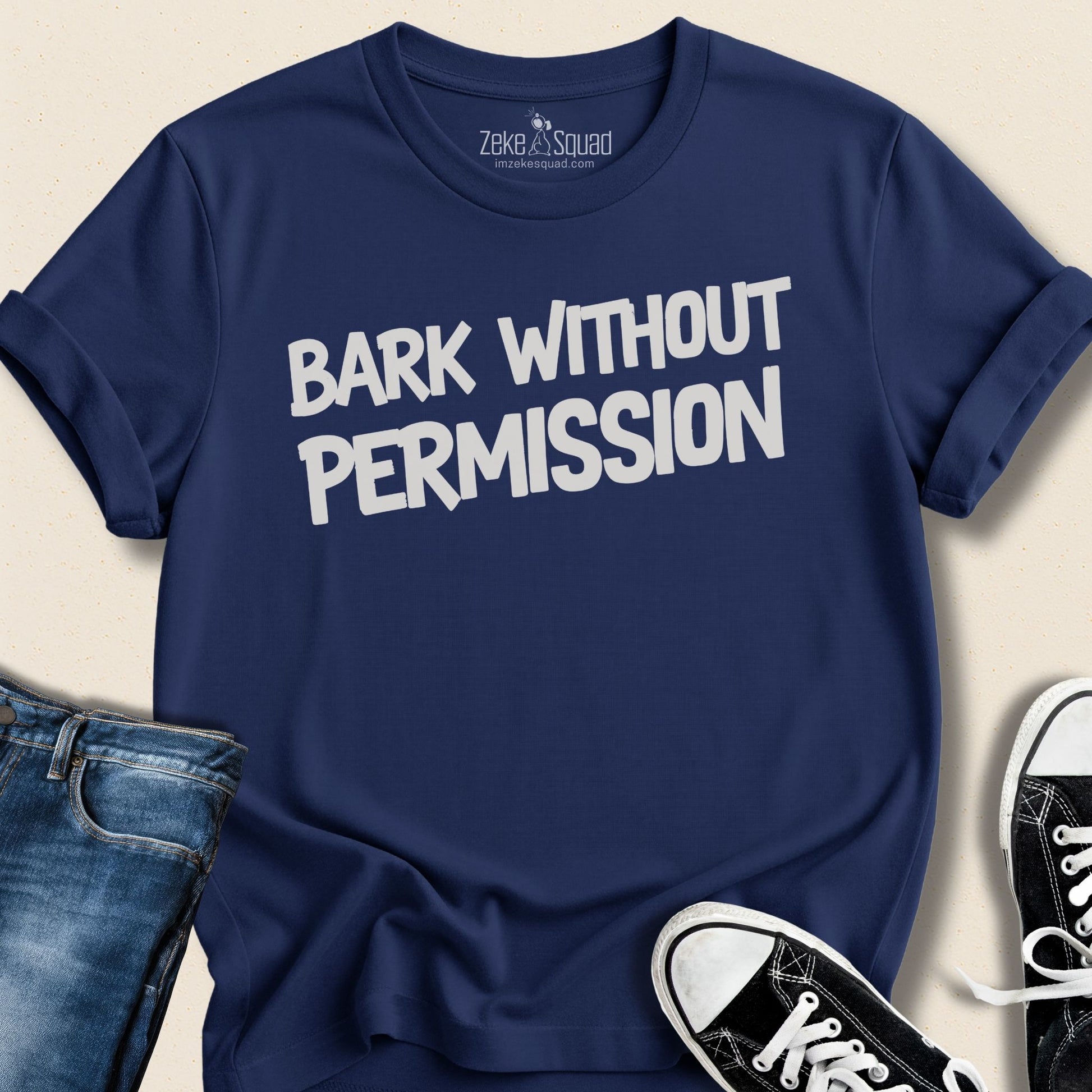 Bark Without Permission T-shirt - Zeke Squad