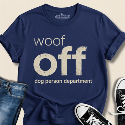 Woof Off Dog Person Department T-shirt - Zeke Squad
