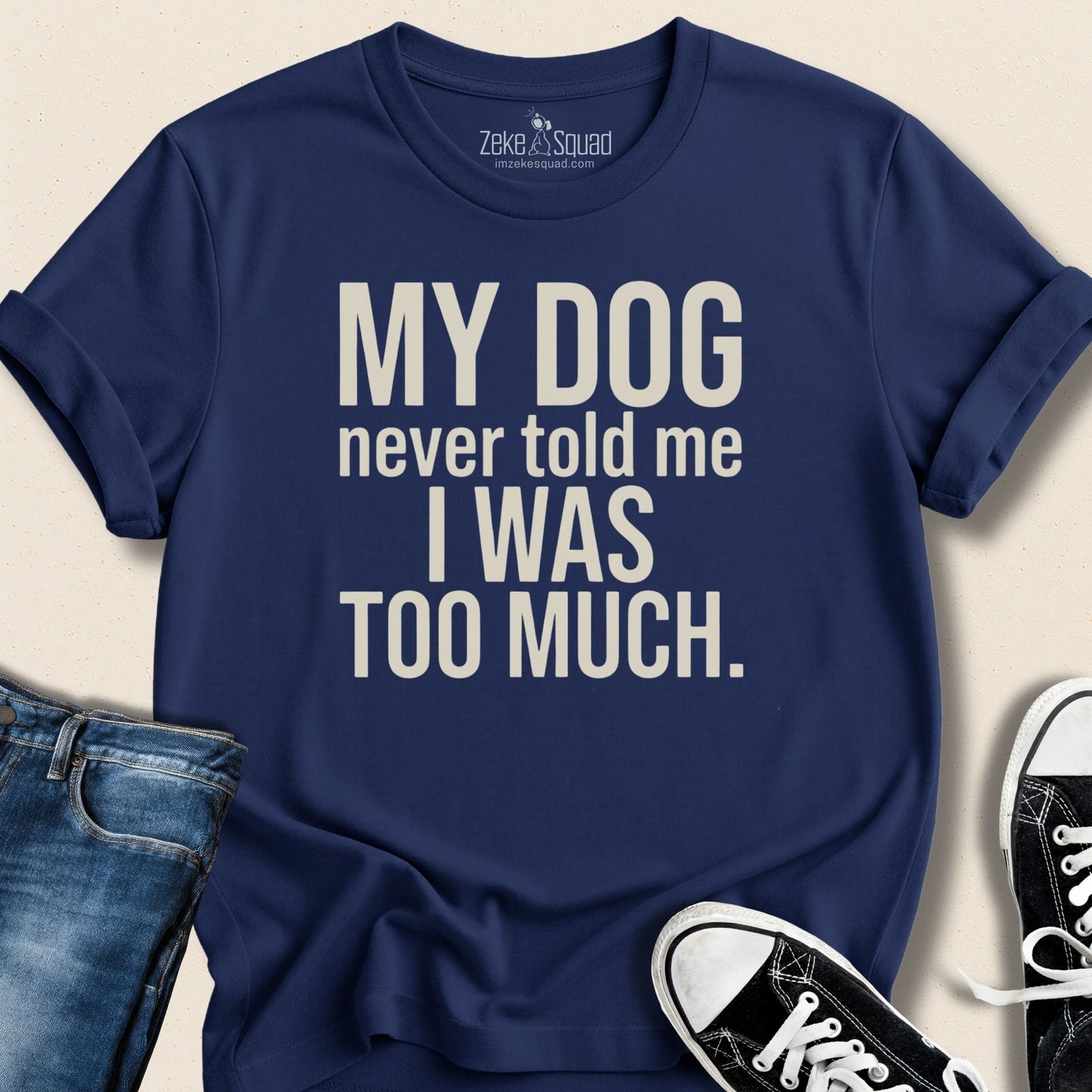 My Dog Never...T-shirt