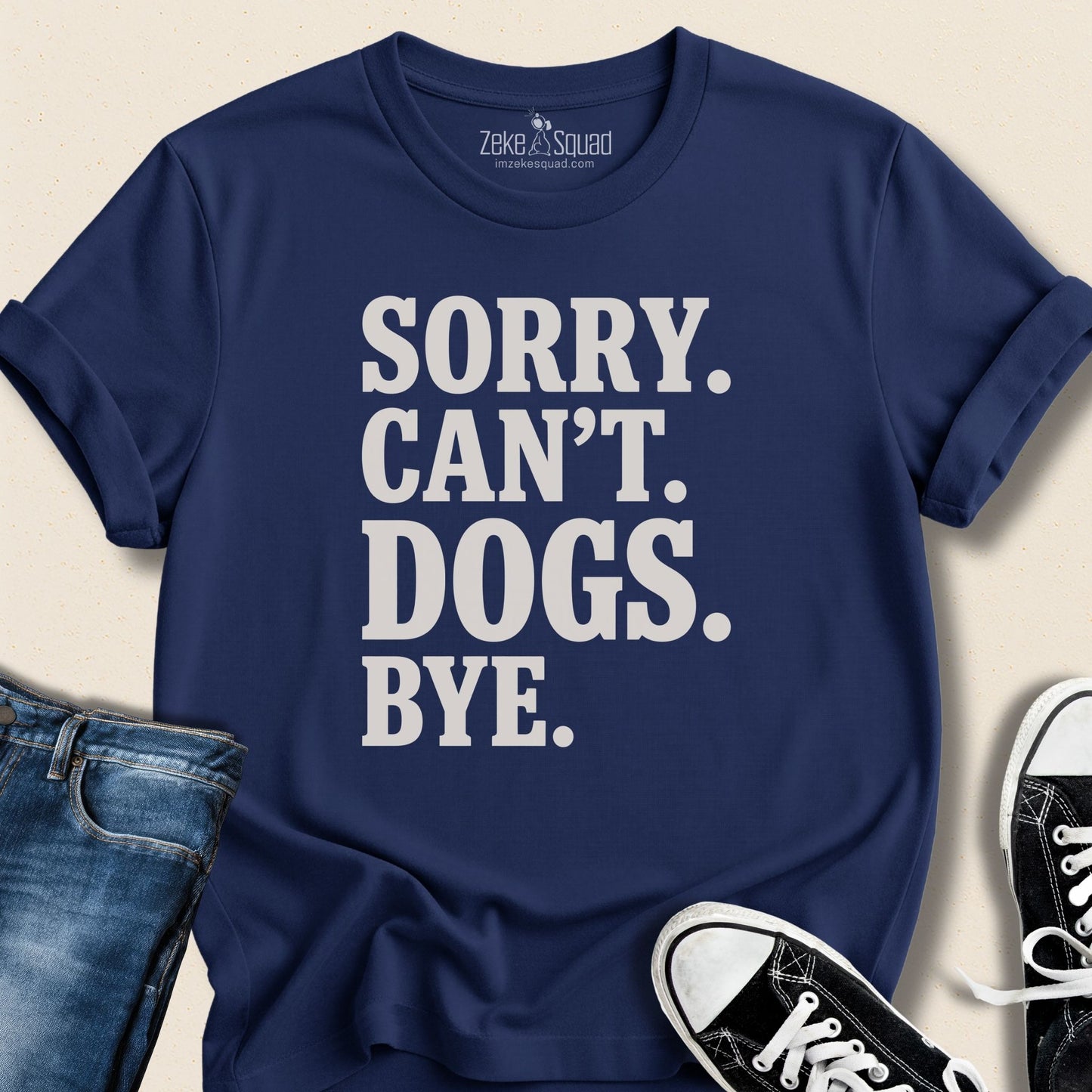 Sorry. Can't. Dogs. Bye. - Zeke Squad