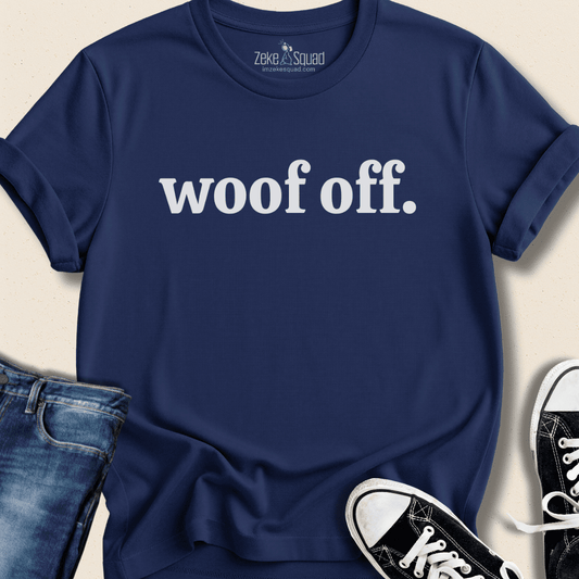 Woof Off Dog Lover T-Shirt - Zeke Squad