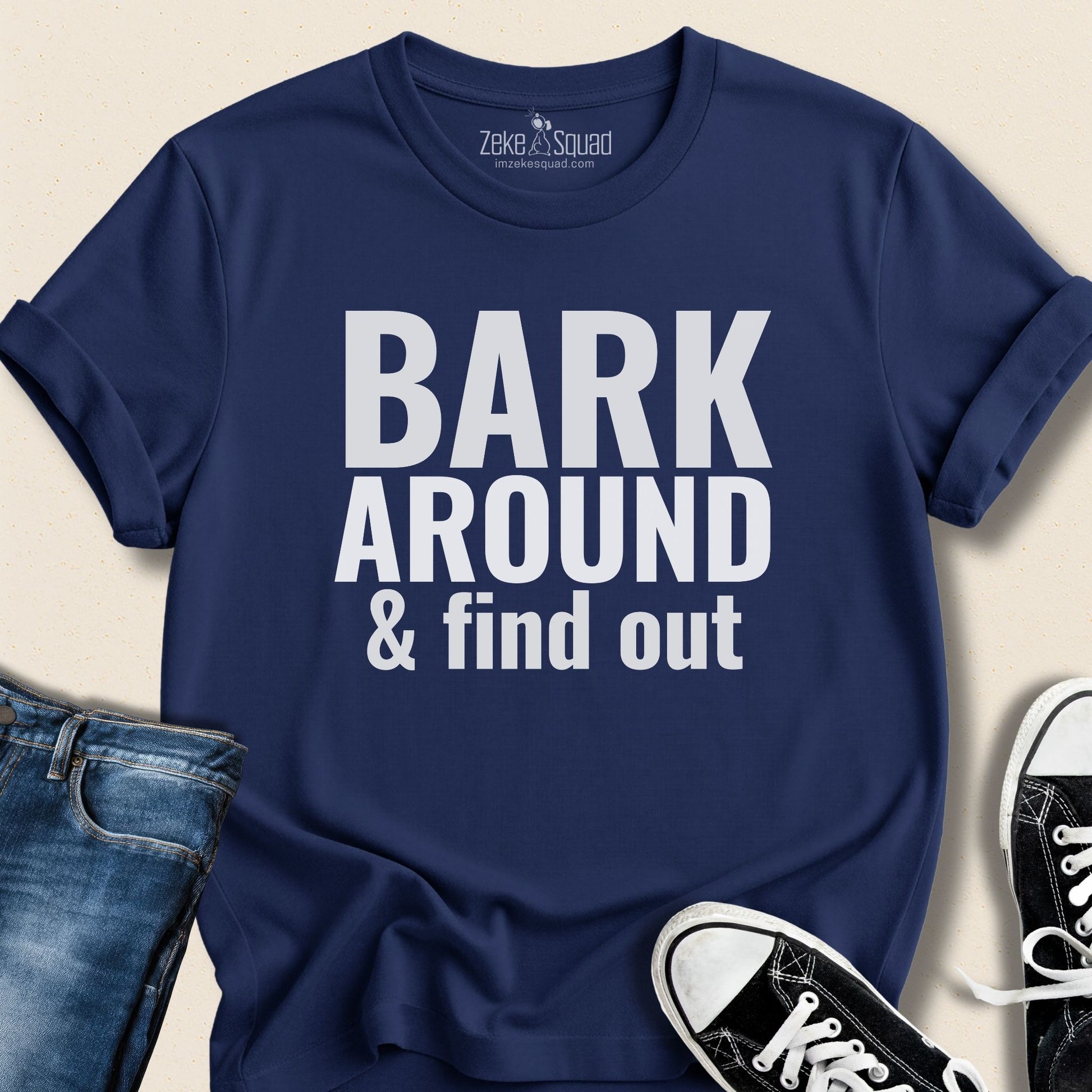 Bark Around & Find Out T-shirt - Zeke Squad