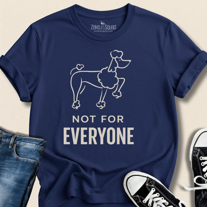 Not for Everyone T-shirt - Zeke Squad