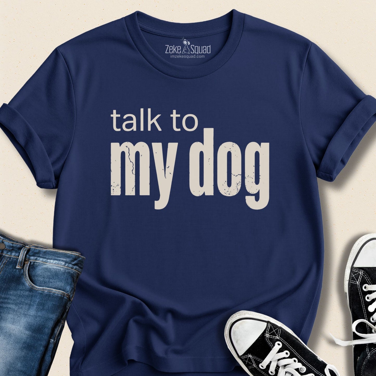 Talk to My Dog T-shirt - Zeke Squad