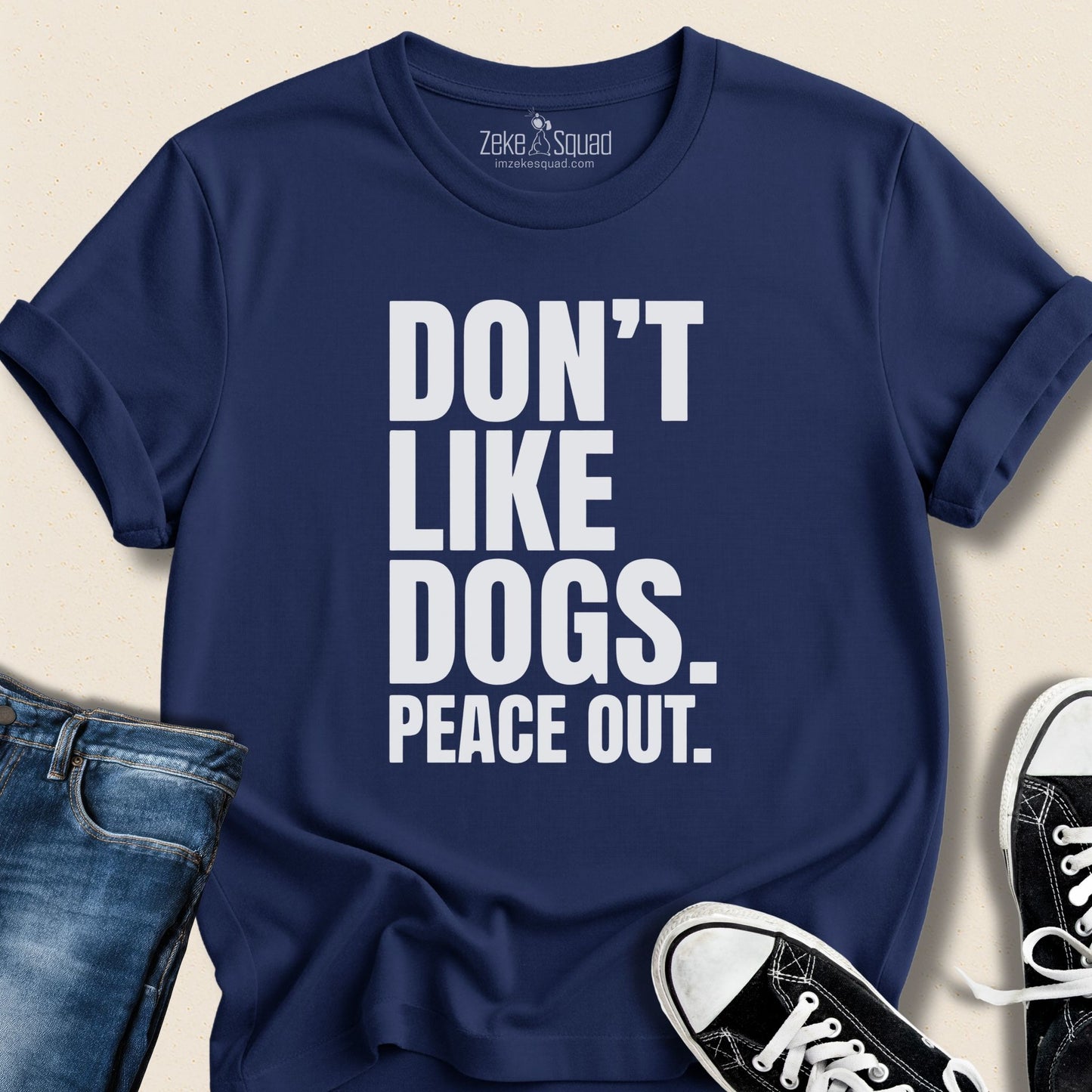 Don't Like Dogs. Peace Out T-shirt