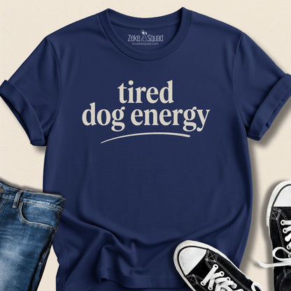 Tired Dog Energy T-shirt - Zeke Squad