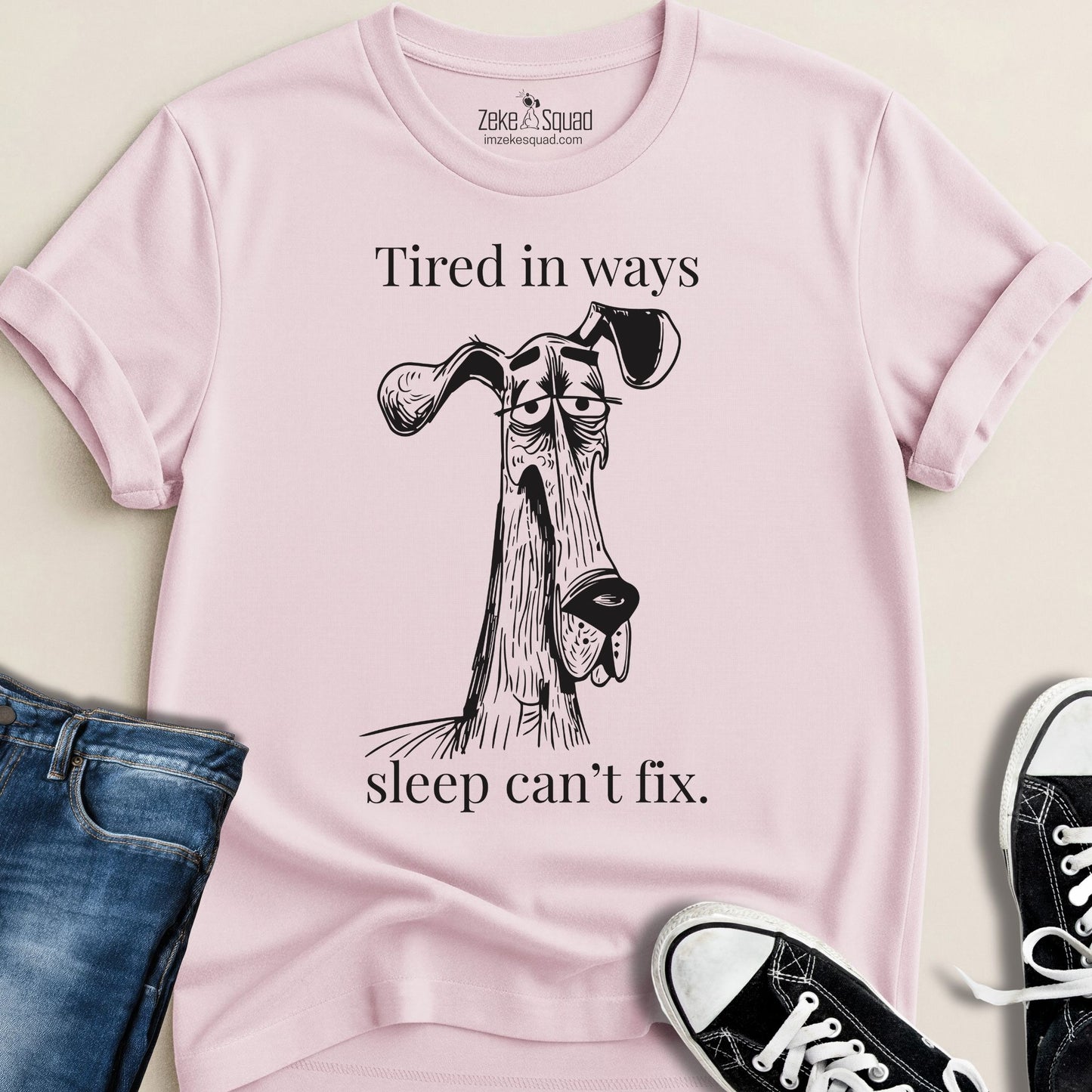 Tired in Ways Sleep Can't Fix T-shirt - Zeke Squad