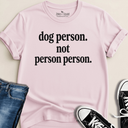 Dog Person. Not Person Person T-shirt - Zeke Squad