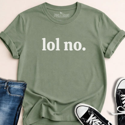 Lol No. T-shirt - Zeke Squad