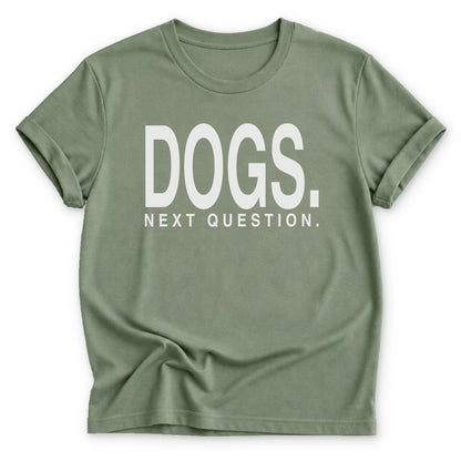 Dogs. Next Question T-shirt - Zeke Squad