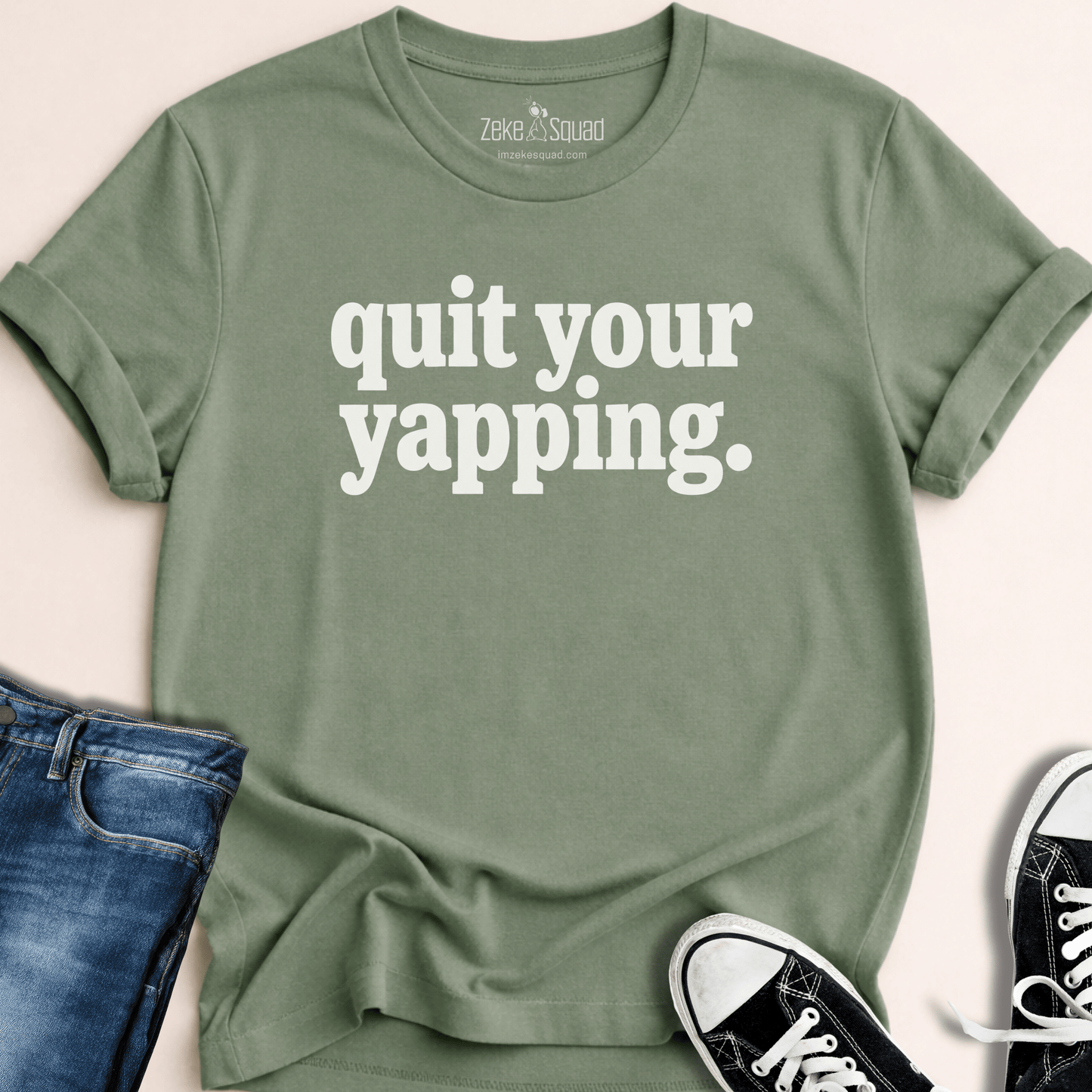 Quit Your Yapping T-shirt - Zeke Squad