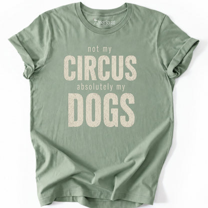 Not My Circus. Absolutely My Dogs. T-shirt - Zeke Squad