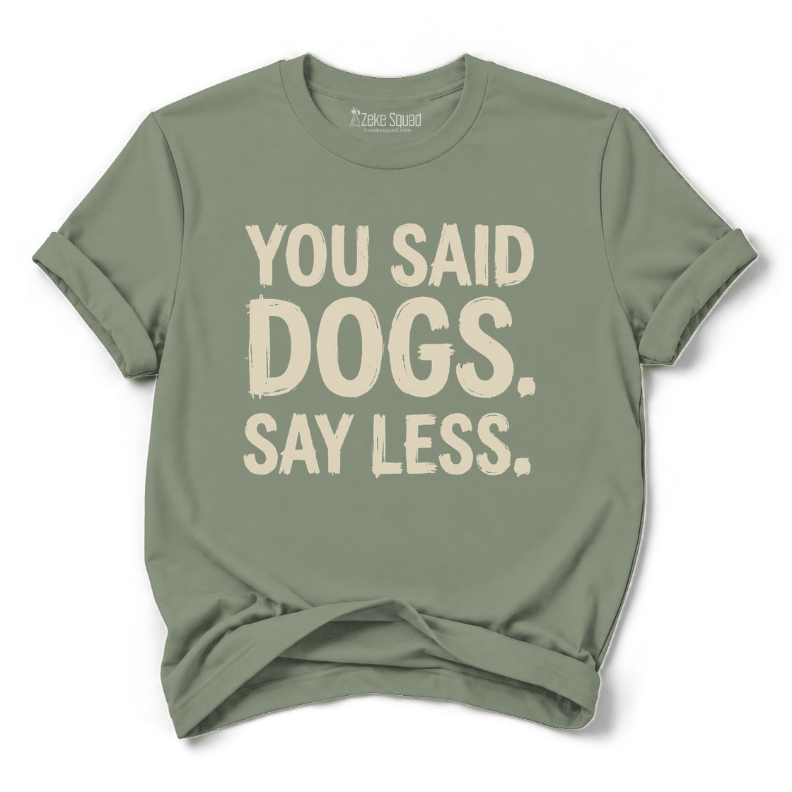 Say Less T-shirt - Zeke Squad