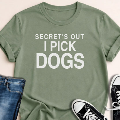 Secret's Out. I Pick Dogs. T-shirt - Zeke Squad