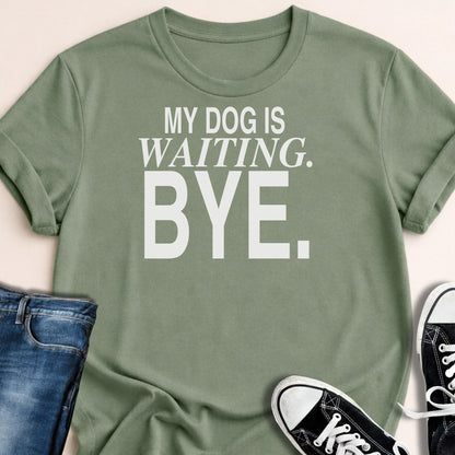 My Dog is Waiting. Bye T-shirt - Zeke Squad