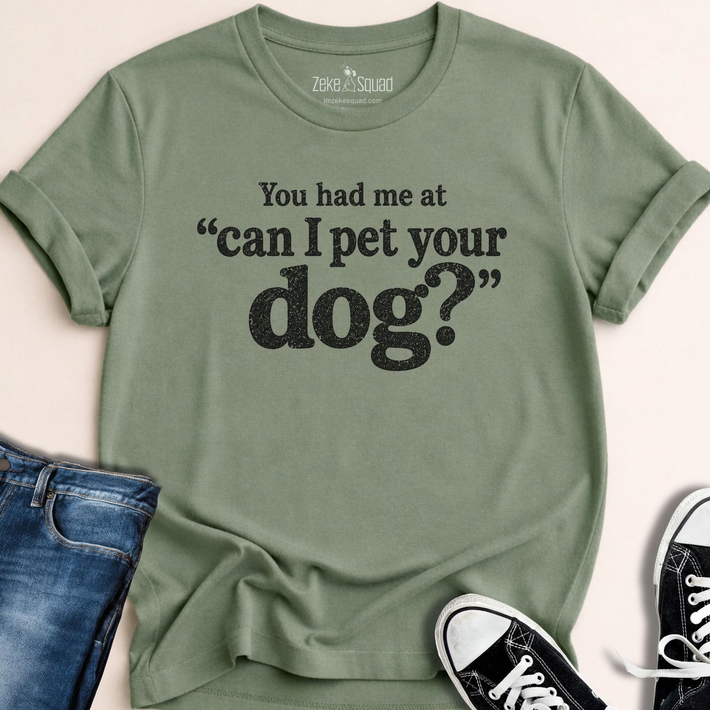 You Had Me At Can I... T-shirt - Zeke Squad