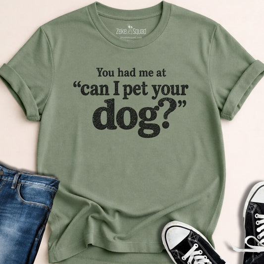 You Had Me At Can I... T-shirt - Zeke Squad