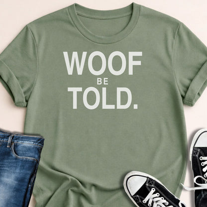 Woof Be Told T-shirt - Zeke Squad