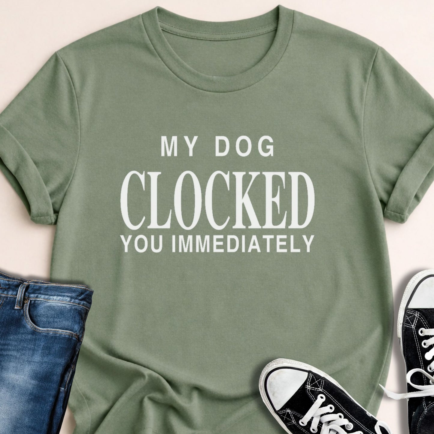 My Dog Clocked You Immediately T-shirt - Zeke Squad