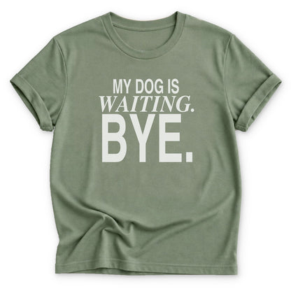 My Dog is Waiting. Bye T-shirt - Zeke Squad
