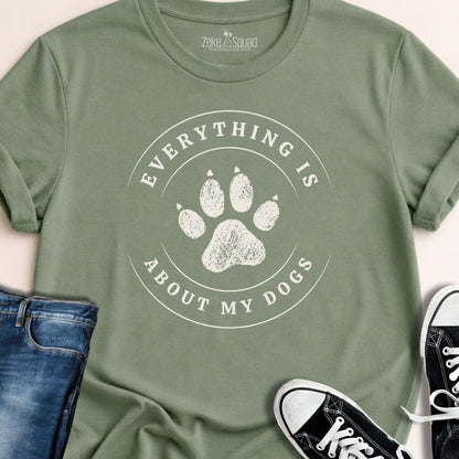 Everything is About My Dogs T-shirt - Zeke Squad