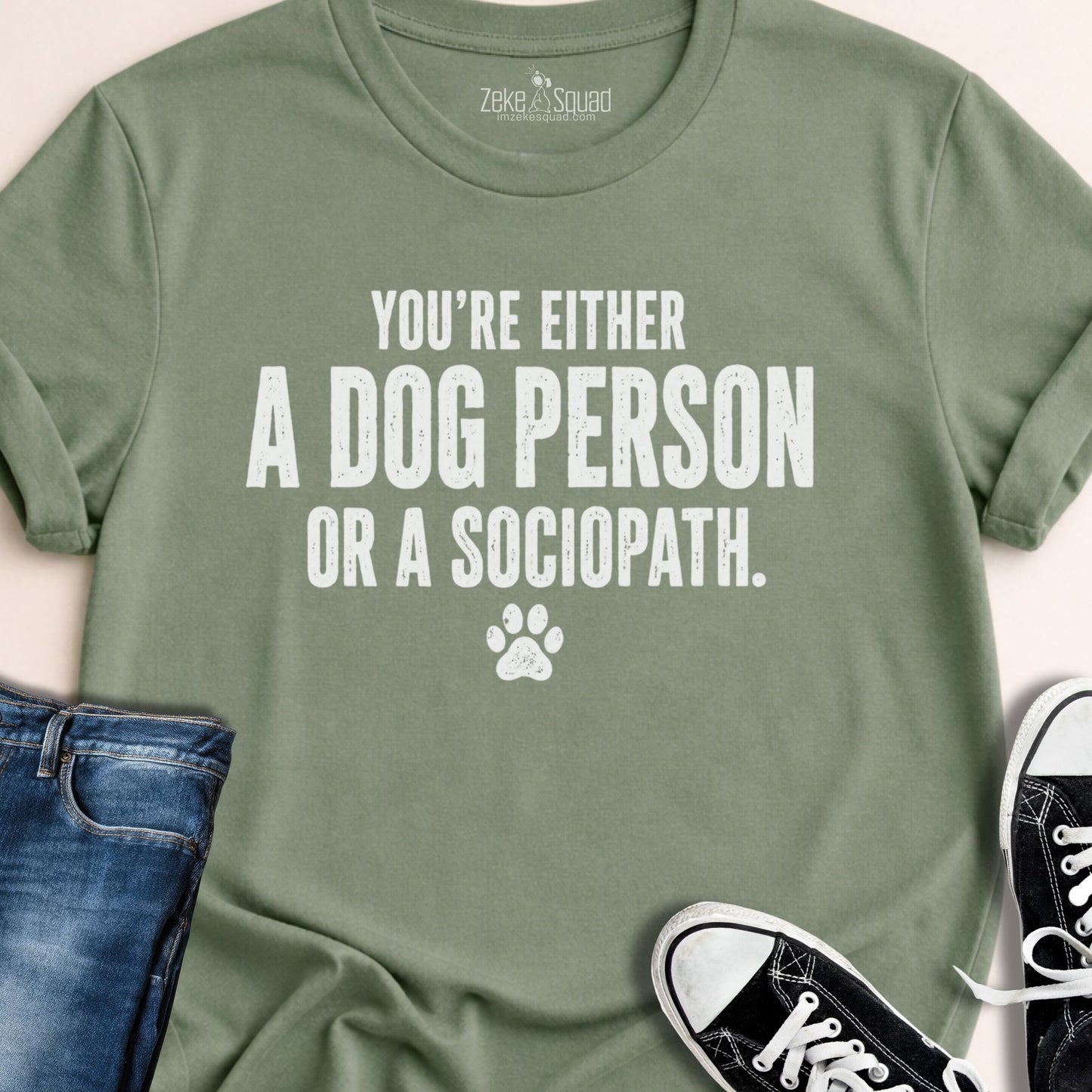 Dog Person or Sociopath...T-shirt - Zeke Squad