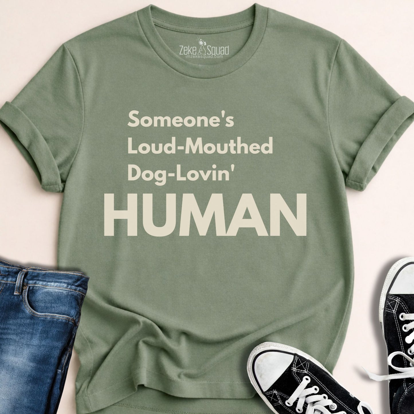 Someone's Loud - Mouthed Dog - Lovin' Human T-shirt - Zeke Squad