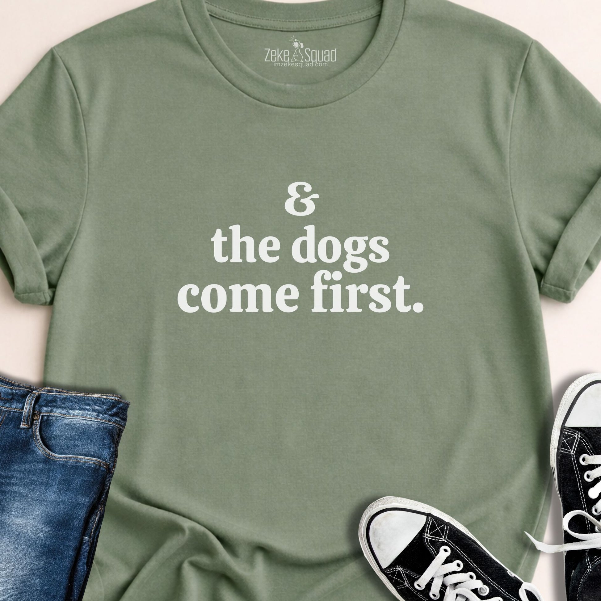 & the Dogs Come First T-shirt - Zeke Squad