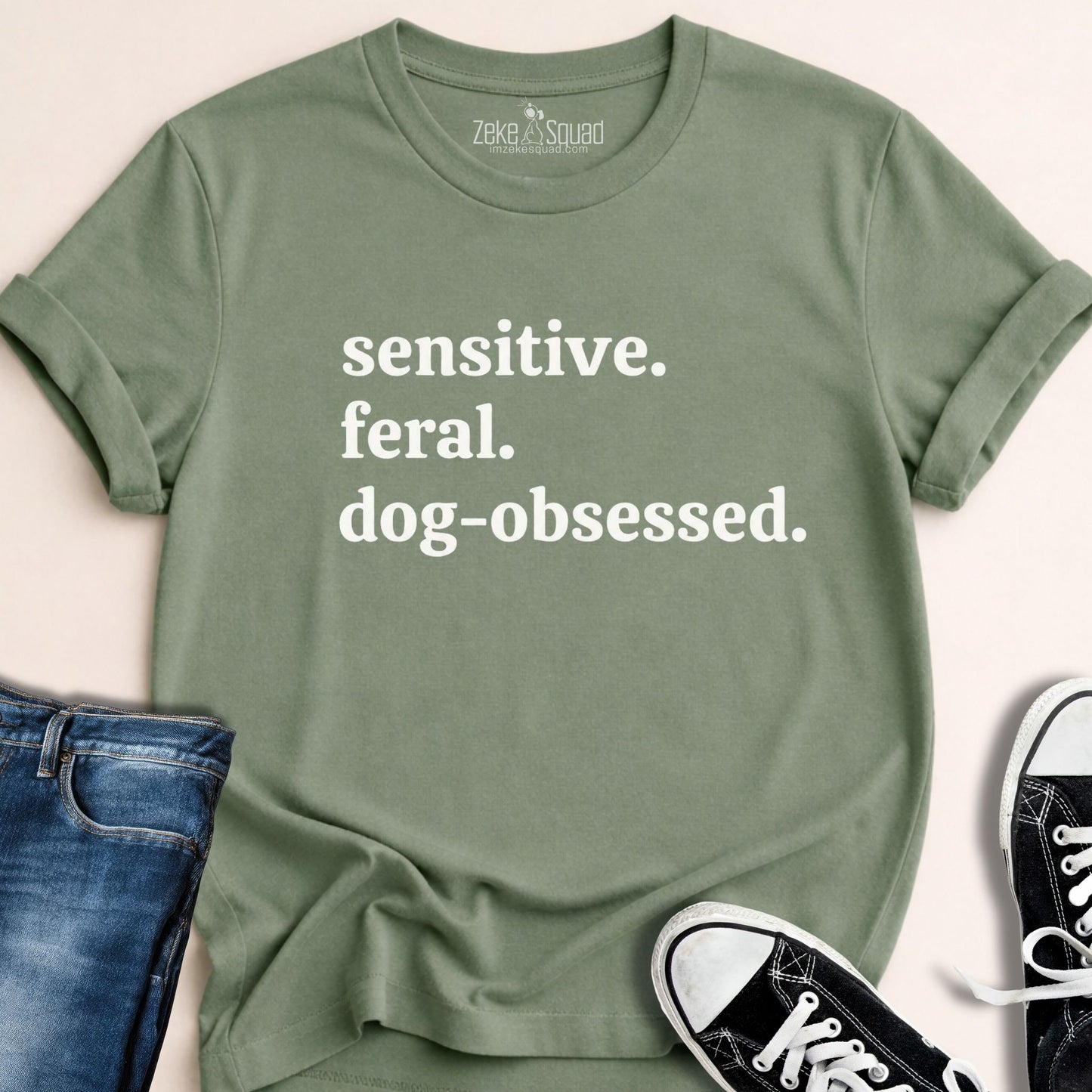 Sensitive. Feral. Dog - obsessed. T-shirt - Zeke Squad