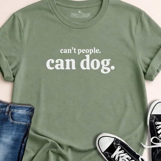 Can't People. Can Dog. T-shirt