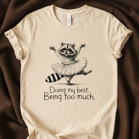 Doing My Best Being Too Much T-Shirt | Emotional Support Raccoon Tee – Zeke Squad - Zeke Squad