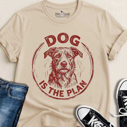 Dog Is The Plan T-shirt - Zeke Squad