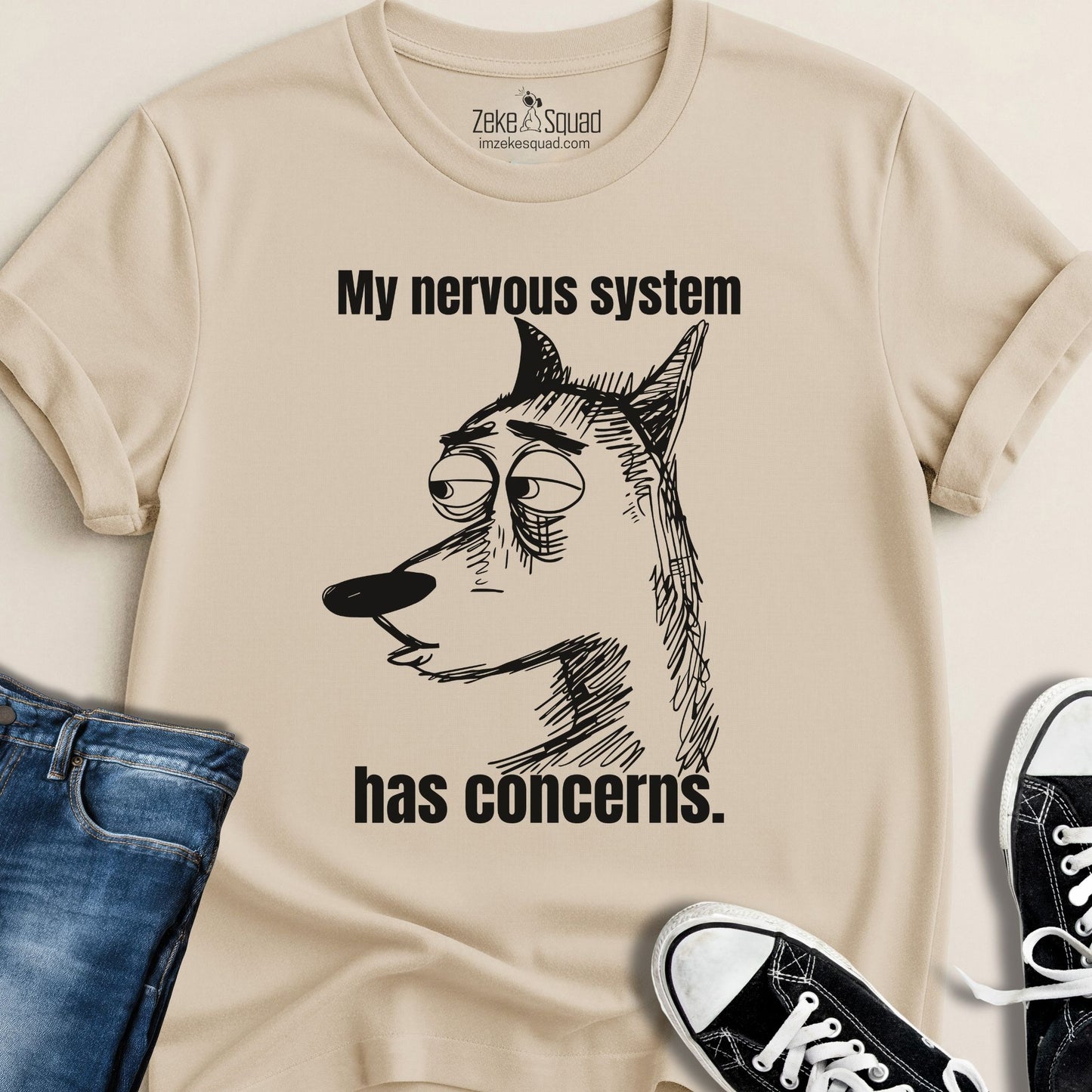 My Nervous System Has Concerns T-shirt - Zeke Squad