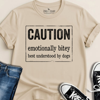 Caution: Emotionally Bitey T-shirt - Zeke Squad