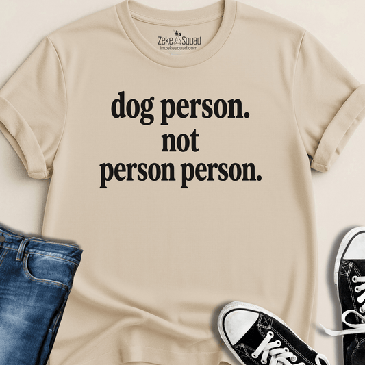 Dog Person. Not Person Person T-shirt - Zeke Squad
