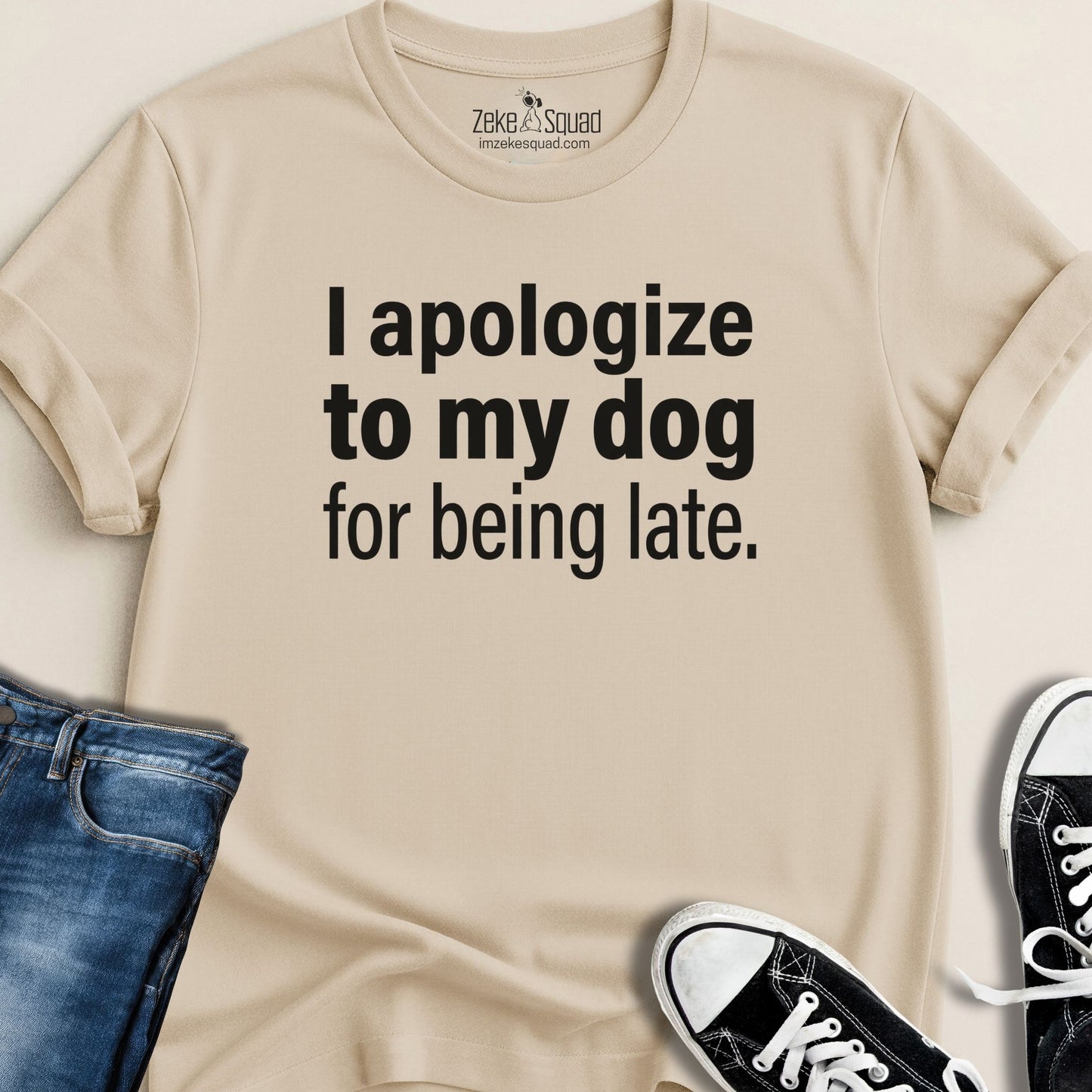 I apologize to my dog for being late T-shirt - Zeke Squad