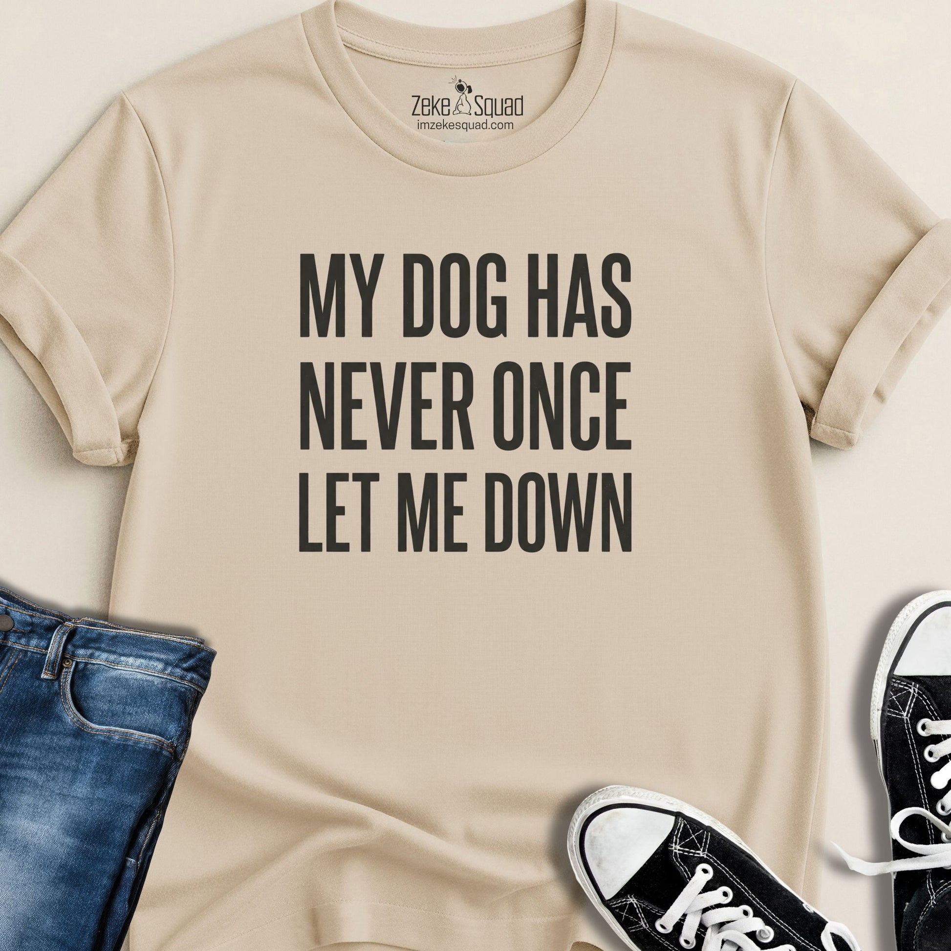 My Dog Has Never Once...T-shirt - Zeke Squad