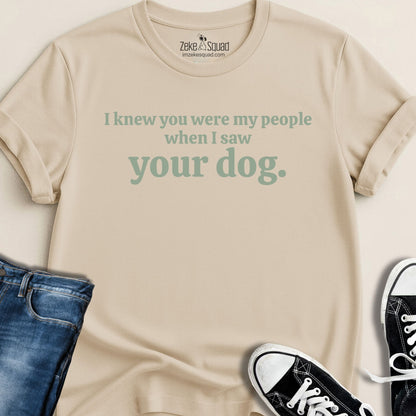 I Knew You Were My People T-shirt - Zeke Squad