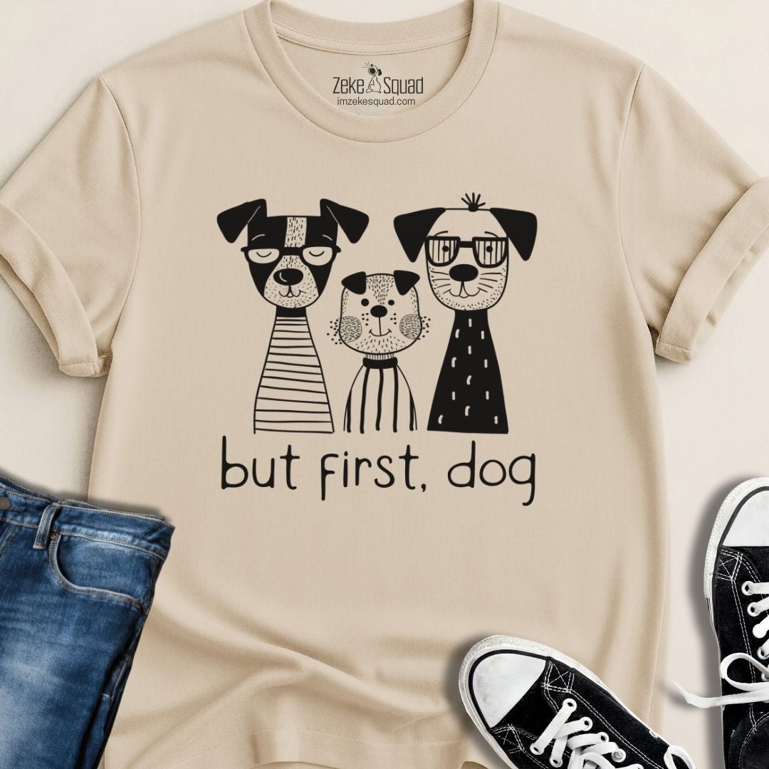 But First, Dog T-shirt - Zeke Squad
