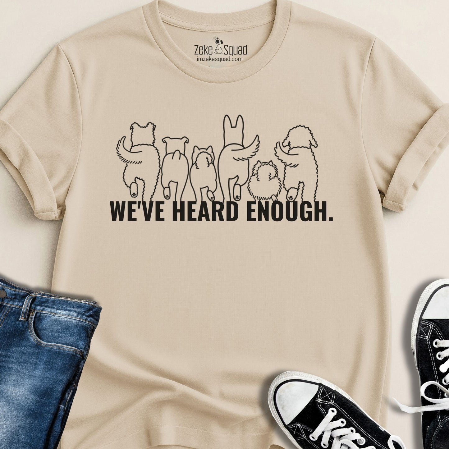 We've Heard Enough T-shirt - Zeke Squad