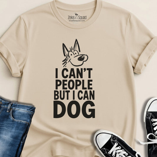 I Can't People But I Can Dog T-shirt - Zeke Squad