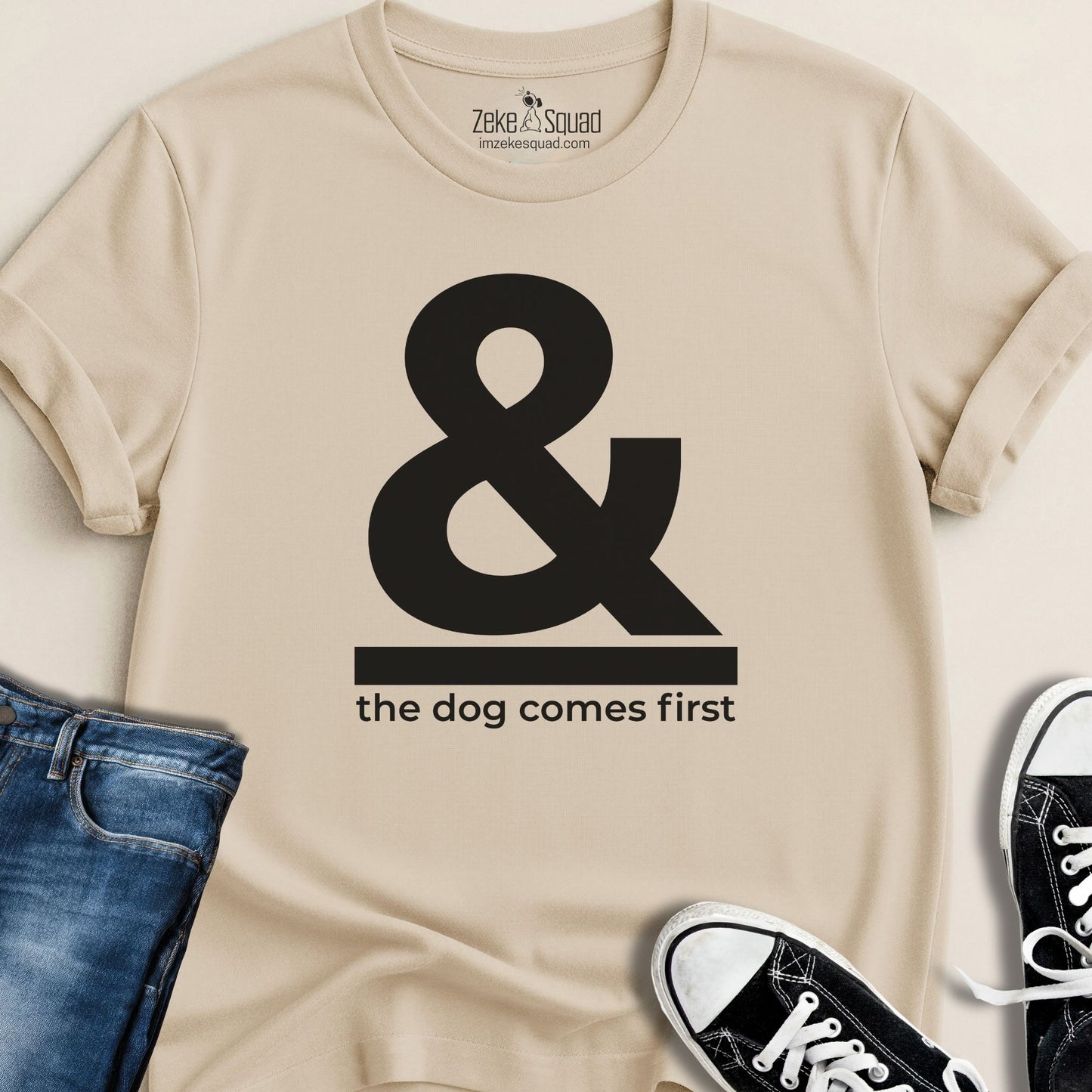 & The Dog Comes First T-shirt - Zeke Squad
