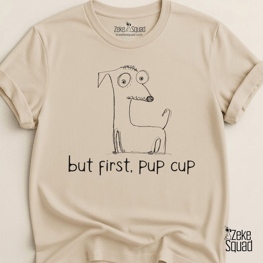 But First, Pup Cup T-shirt - Zeke Squad