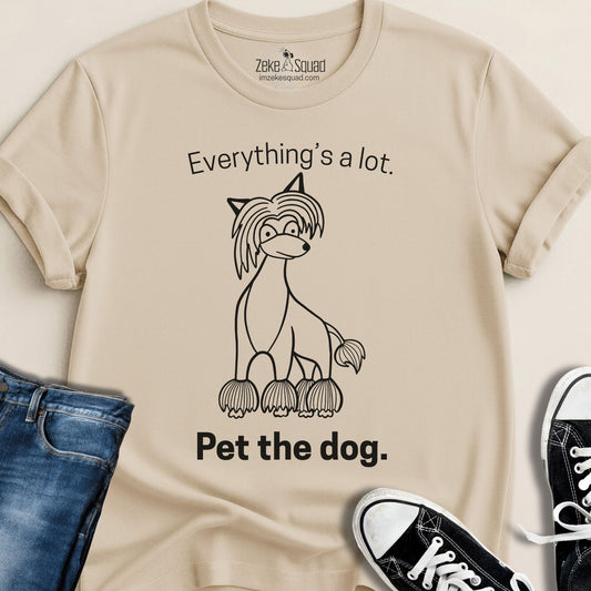 Everything's a lot. Pet the dog. T-shirt - Zeke Squad