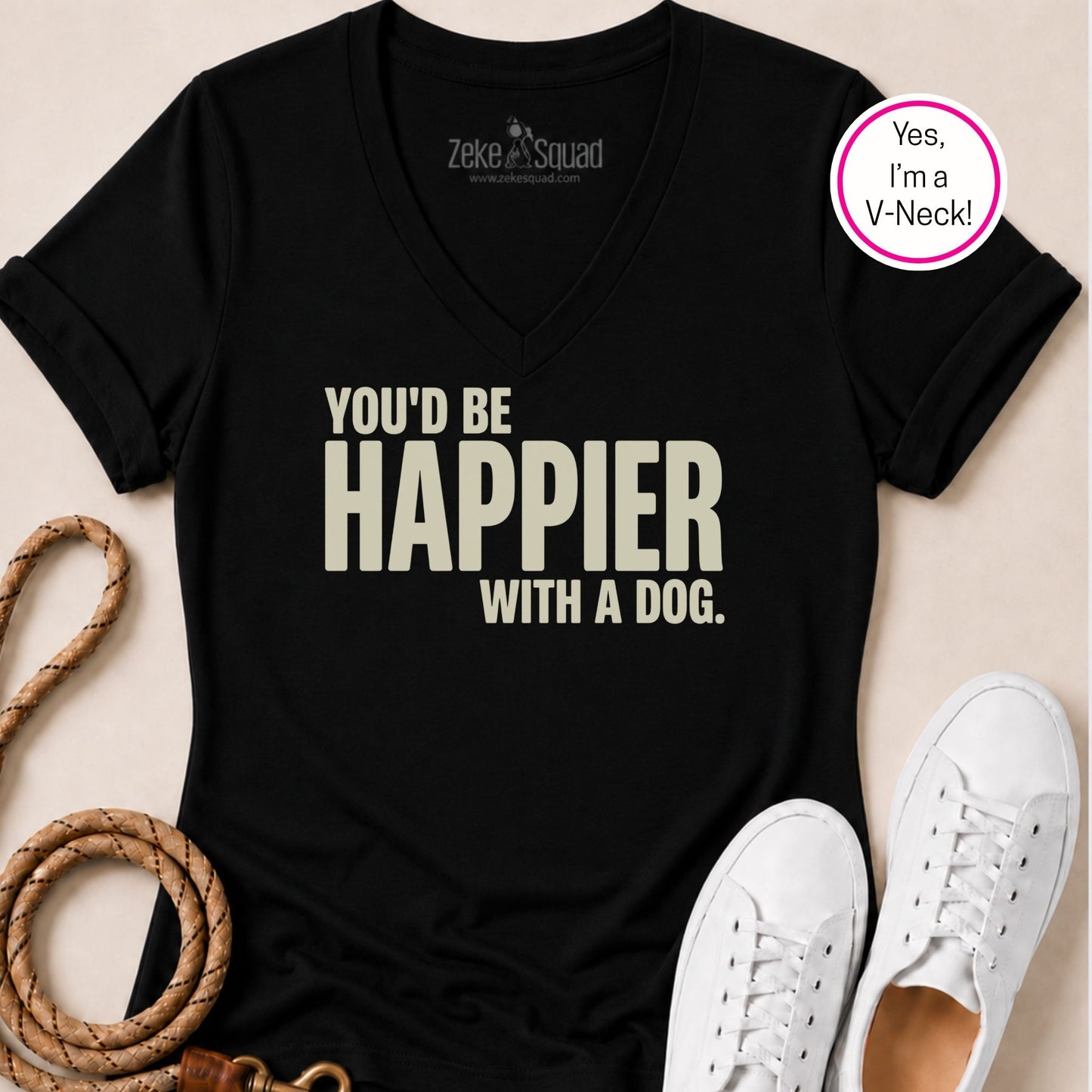 You'd Be Happier with a Dog V-neck t-shirt - Zeke Squad