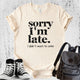 Unisex Zeke Squad T-shirt with the funny sarcastic phrase “Sorry I’m late, I didn’t want to come