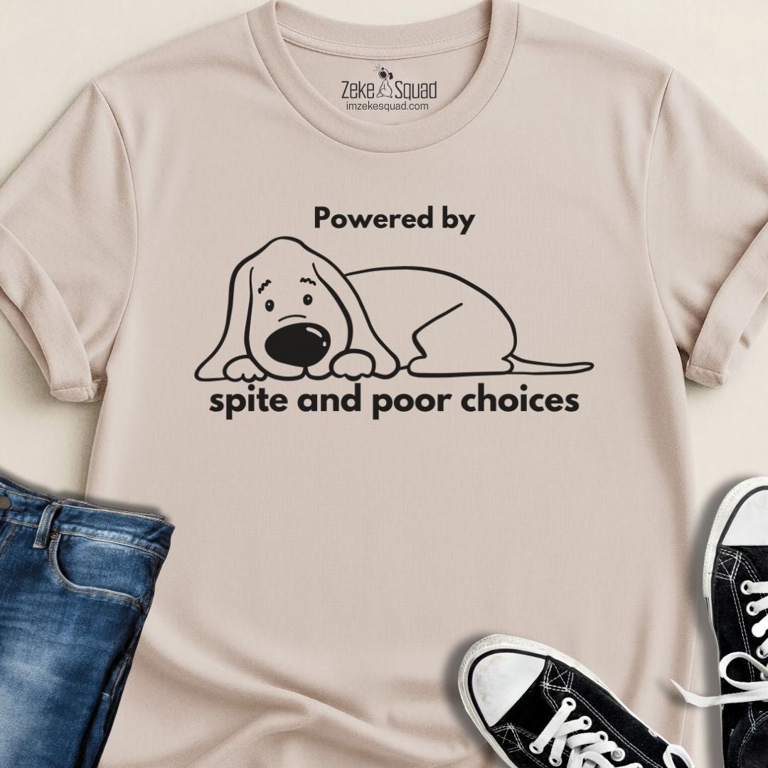 Powered by Spite and Poor Choices Dog T-Shirt – Funny Sarcastic Dog Lover Graphic Tee - Zeke Squad