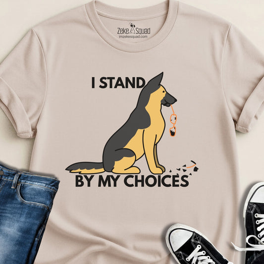 I Stand By My Choices T-shirt - Zeke Squad