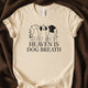 Heaven Is Dog Breath T-Shirt | Sweet Dog Lover Tee - Zeke Squad