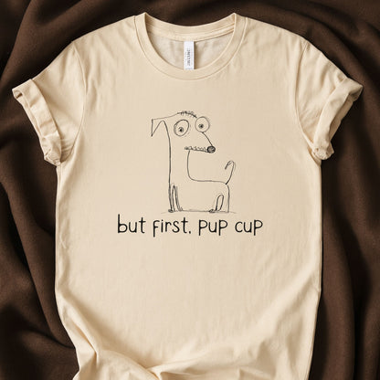 But First, Pup Cup T-Shirt | Cute Dog Mom & Dog Dad Tee - Zeke Squad